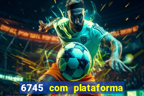 6745 com plataforma de jogos